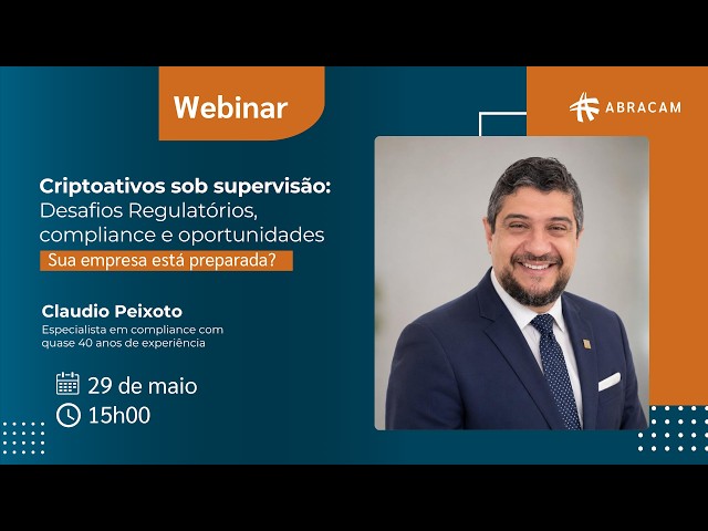 Webinar - Criptoativos sob supervisão: desafios regulatórios, compliance e oportunidades.