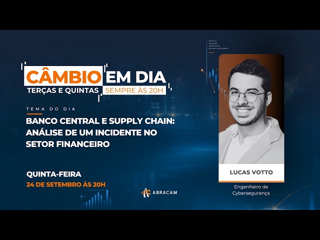 Câmbio em Dia: Banco Cental e Supply Chain - Análise de um incidente no setor financeiro