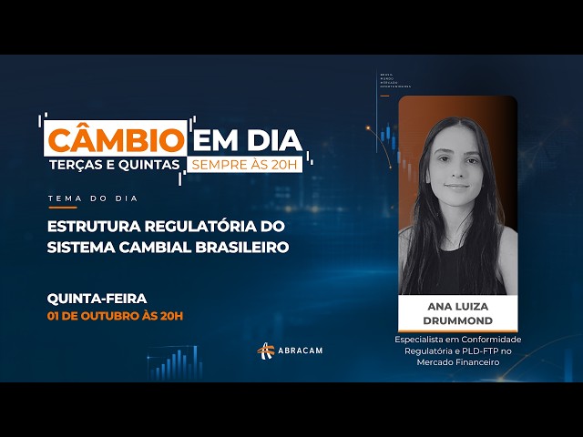 Câmbio em Dia: Estrutura Regulatória do Sistema Cambial Brasileiro
