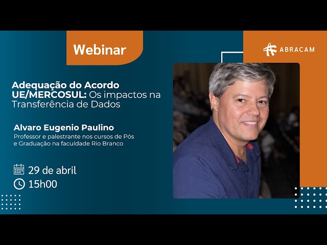 Webinar - Adequação do Acordo UE/MERCOSUL: Os impactos na Transferência de Dados