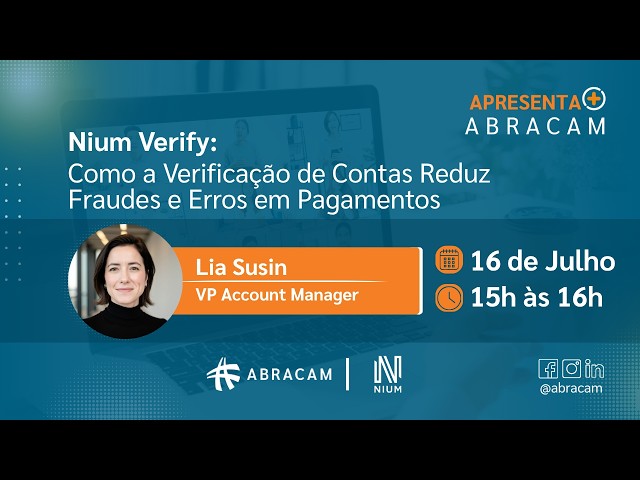 APRESENTA+ ABRACAM NIUM Verify: Como a verificação de contas reduz fraudes e erros em pagamentos