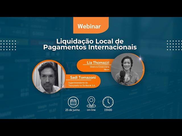 Webinar - Liquidação Local de Pagamentos Internacionais